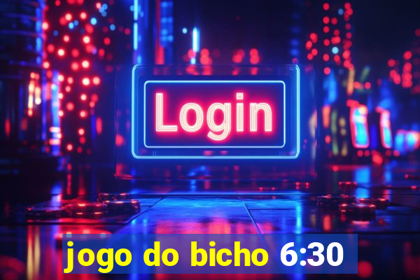 jogo do bicho 6:30